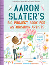 Cover image for Aaron Slater's Big Project Book for Astonishing Artists
